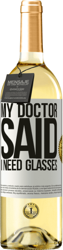 29,95 € Kostenloser Versand | Weißwein WHITE Ausgabe My doctor said I need glasses Weißes Etikett. Anpassbares Etikett Junger Wein Ernte 2025 Verdejo