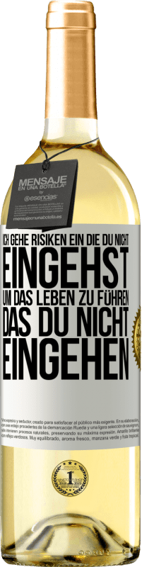 29,95 € Kostenloser Versand | Weißwein WHITE Ausgabe Ich gehe Risiken ein, die du nicht eingehst, um das Leben zu führen, das du nicht eingehen Weißes Etikett. Anpassbares Etikett Junger Wein Ernte 2025 Verdejo