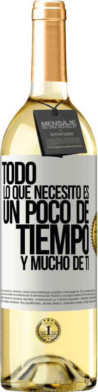 29,95 € | Vino Blanco Edición WHITE Todo lo que necesito es un poco de tiempo y mucho de ti Etiqueta Blanca. Etiqueta personalizable Vino joven Cosecha 2025 Verdejo