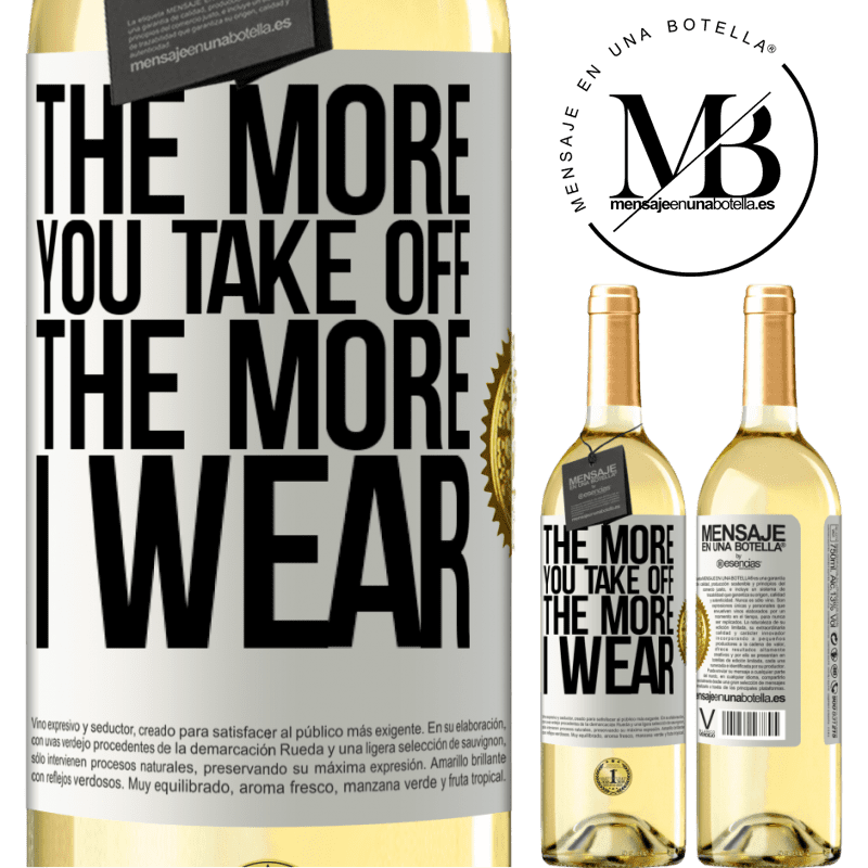 29,95 € Free Shipping | White Wine WHITE Edition The more you take off, the more I wear White Label. Customizable label Young wine Harvest 2022 Verdejo