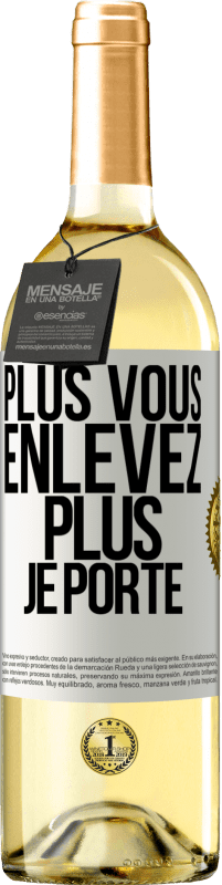 Envoi gratuit | Vin blanc Édition WHITE Plus vous enlevez, plus je porte Étiquette Blanche. Étiquette personnalisable Vin jeune Récolte 2023 Verdejo