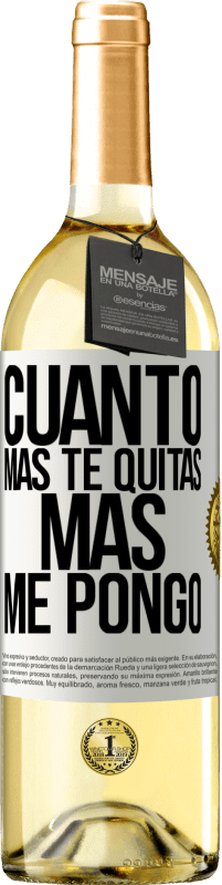 29,95 € Envío gratis | Vino Blanco Edición WHITE Cuanto más te quitas, más me pongo Etiqueta Blanca. Etiqueta personalizable Vino joven Cosecha 2025 Verdejo