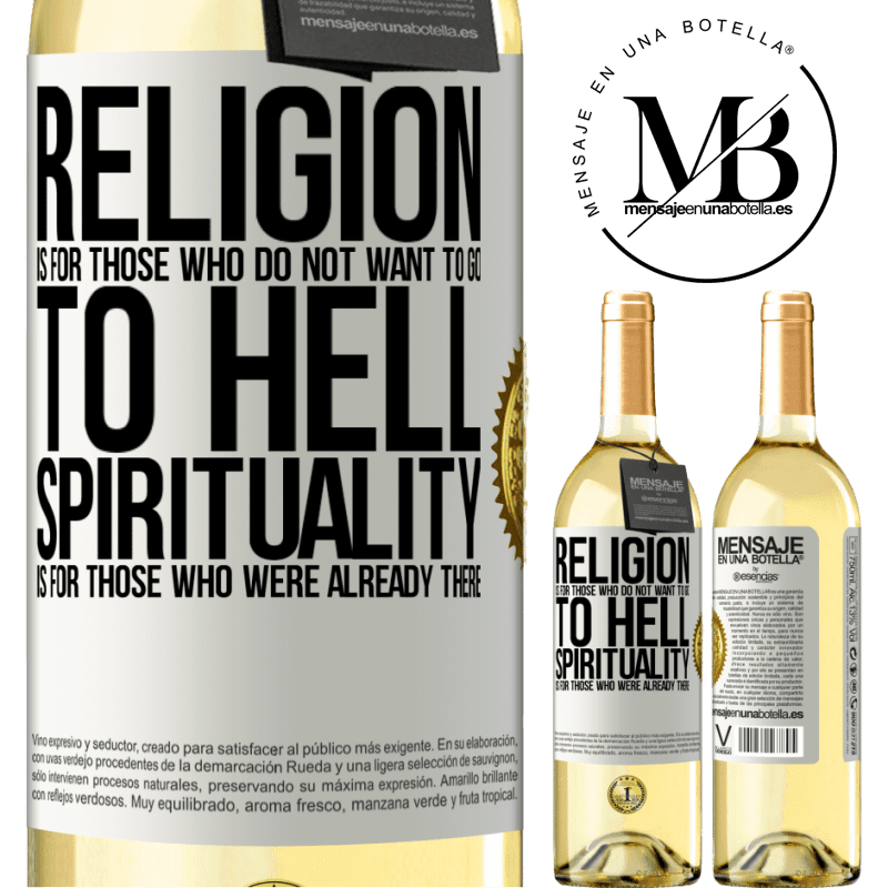 29,95 € Free Shipping | White Wine WHITE Edition Religion is for those who do not want to go to hell. Spirituality is for those who were already there White Label. Customizable label Young wine Harvest 2022 Verdejo