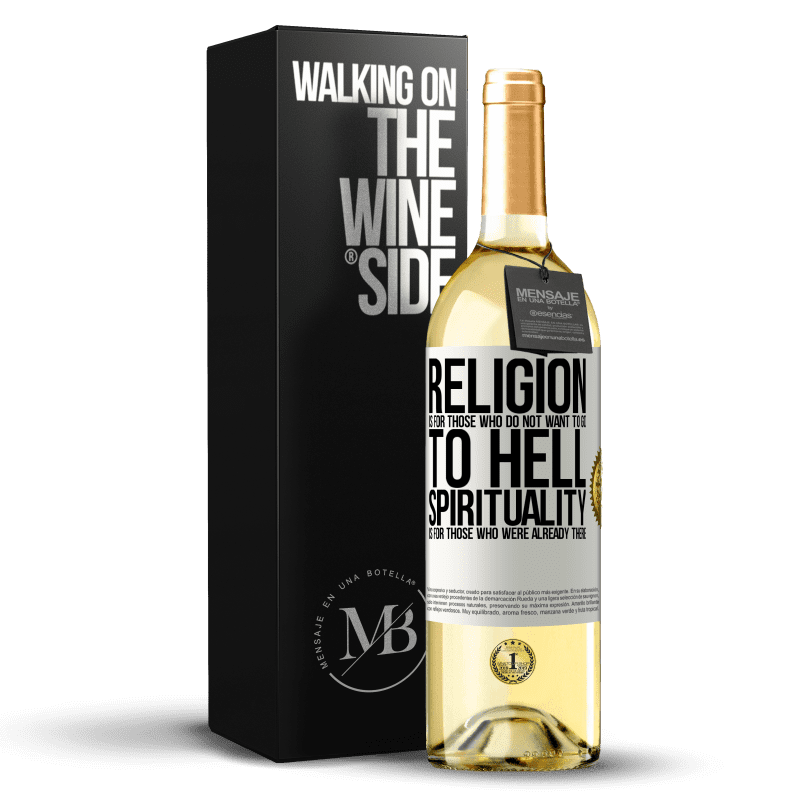 29,95 € Free Shipping | White Wine WHITE Edition Religion is for those who do not want to go to hell. Spirituality is for those who were already there White Label. Customizable label Young wine Harvest 2024 Verdejo