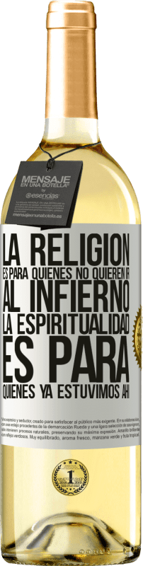 29,95 € | Vino Blanco Edición WHITE La religión es para quienes no quieren ir al infierno. La espiritualidad es para quienes ya estuvimos ahí Etiqueta Blanca. Etiqueta personalizable Vino joven Cosecha 2024 Verdejo