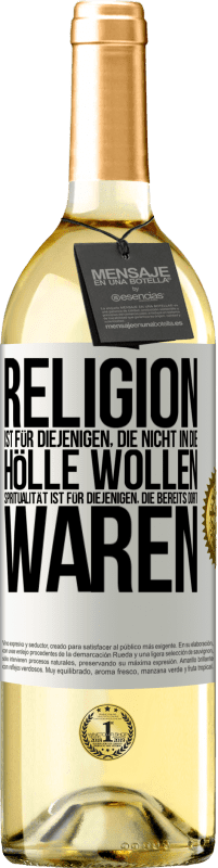 «Religion ist für diejenigen, die nicht in die Hölle wollen. Spiritualität ist für diejenigen, die bereits dort waren» WHITE Ausgabe
