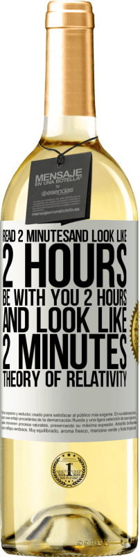 29,95 € | Белое вино Издание WHITE Прочитайте 2 минуты и посмотрите, как 2 часа. Будь с тобой 2 часа и выглядеть как 2 минуты. Теория относительности Белая этикетка. Настраиваемая этикетка Молодое вино Урожай 2023 Verdejo