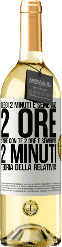 29,95 € | Vino bianco Edizione WHITE Leggi 2 minuti e sembrano 2 ore. Stare con te 2 ore e sembrare 2 minuti. Teoria della relatività Etichetta Bianca. Etichetta personalizzabile Vino giovane Raccogliere 2024 Verdejo