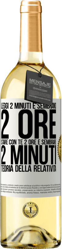 29,95 € Spedizione Gratuita | Vino bianco Edizione WHITE Leggi 2 minuti e sembrano 2 ore. Stare con te 2 ore e sembrare 2 minuti. Teoria della relatività Etichetta Bianca. Etichetta personalizzabile Vino giovane Raccogliere 2025 Verdejo