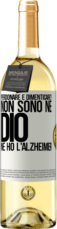 «perdonare e dimenticare? Non sono né Dio né ho l'Alzheimer» Edizione WHITE