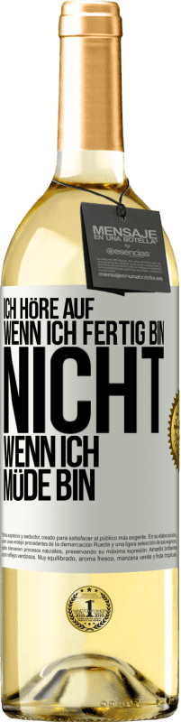 29,95 € | Weißwein WHITE Ausgabe Ich höre auf, wenn ich fertig bin, nicht wenn ich müde bin Weißes Etikett. Anpassbares Etikett Junger Wein Ernte 2024 Verdejo