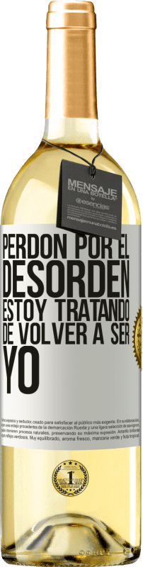 29,95 € | Vino Blanco Edición WHITE Perdón por el desorden, estoy tratando de volver a ser yo Etiqueta Blanca. Etiqueta personalizable Vino joven Cosecha 2025 Verdejo