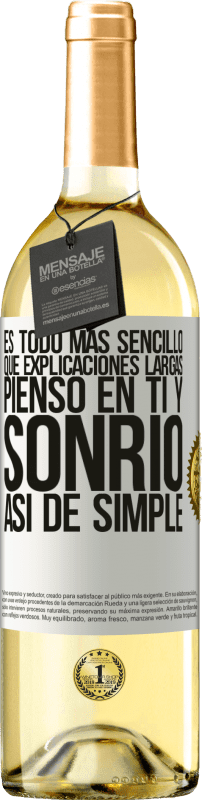 29,95 € | Vino Blanco Edición WHITE Es todo más sencillo que explicaciones largas. Pienso en ti y sonrío. Así de simple Etiqueta Blanca. Etiqueta personalizable Vino joven Cosecha 2024 Verdejo