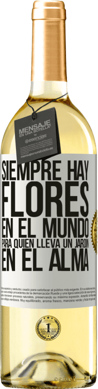 29,95 € Envío gratis | Vino Blanco Edición WHITE Siempre hay flores en el mundo para quien lleva un jardín en el alma Etiqueta Blanca. Etiqueta personalizable Vino joven Cosecha 2024 Verdejo