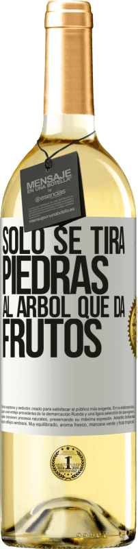 «Sólo se tira piedras al árbol que da frutos» Edición WHITE