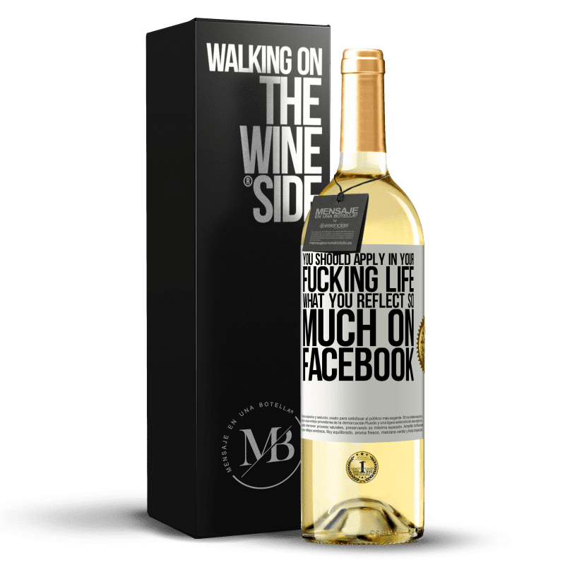 29,95 € Free Shipping | White Wine WHITE Edition You should apply in your fucking life, what you reflect so much on Facebook White Label. Customizable label Young wine Harvest 2023 Verdejo