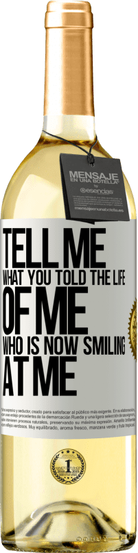 «Tell me what you told the life of me who is now smiling at me» WHITE Edition
