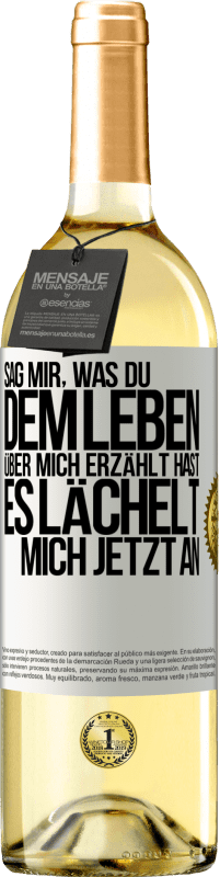 «Sag mir, was du dem Leben über mich erzählt hast, es lächelt mich jetzt an» WHITE Ausgabe