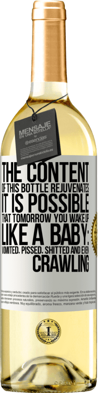 29,95 € | White Wine WHITE Edition The content of this bottle rejuvenates. It is possible that tomorrow you wake up like a baby: vomited, pissed, shitted and White Label. Customizable label Young wine Harvest 2024 Verdejo