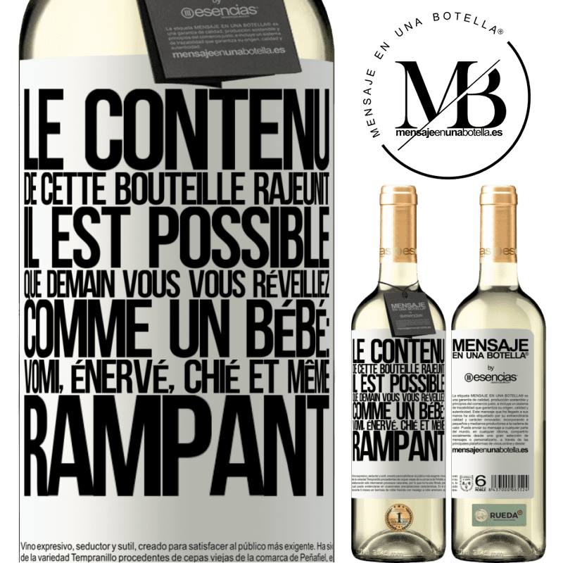 «Le contenu de cette bouteille rajeunit. Il est possible que demain vous vous réveilliez comme un bébé: en vomissant, énervé, chi» Édition WHITE