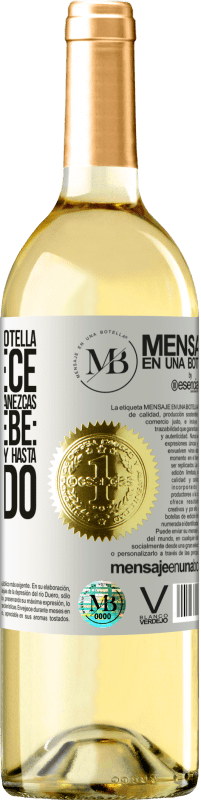 «El contenido de esta botella rejuvenece. Es posible que mañana amanezcas como un bebé: vomitado, meado, cagado y hasta» Edición WHITE