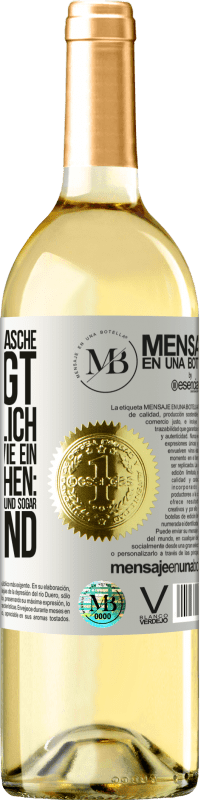 «Der Inhalt dieser Flasche verjüngt: Es ist möglich, dass du morgen wie ein Baby aufwachst: Erbrochen, angepisst, geschissen und» WHITE Ausgabe
