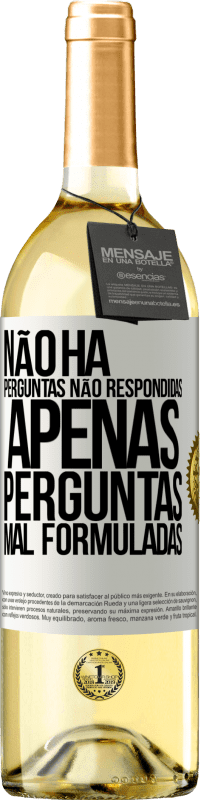 29,95 € | Vinho branco Edição WHITE Não há perguntas não respondidas, apenas perguntas mal formuladas Etiqueta Branca. Etiqueta personalizável Vinho jovem Colheita 2024 Verdejo