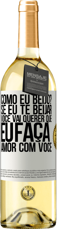 29,95 € | Vinho branco Edição WHITE como eu beijo? Se eu te beijar, você vai querer que eu faça amor com você Etiqueta Branca. Etiqueta personalizável Vinho jovem Colheita 2024 Verdejo