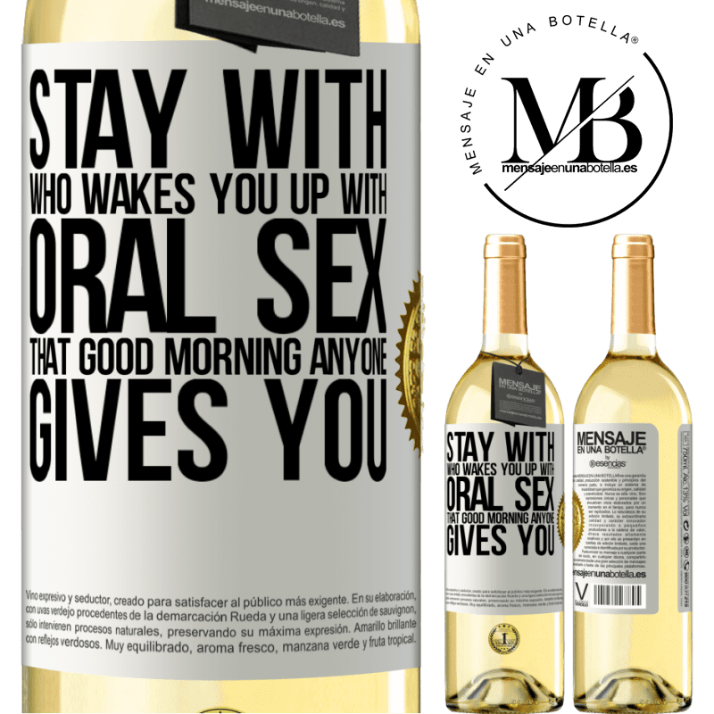29,95 € Free Shipping | White Wine WHITE Edition Stay with who wakes you up with oral sex, that good morning anyone gives you White Label. Customizable label Young wine Harvest 2022 Verdejo