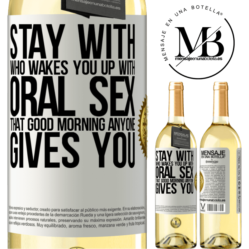29,95 € Free Shipping | White Wine WHITE Edition Stay with who wakes you up with oral sex, that good morning anyone gives you White Label. Customizable label Young wine Harvest 2024 Verdejo