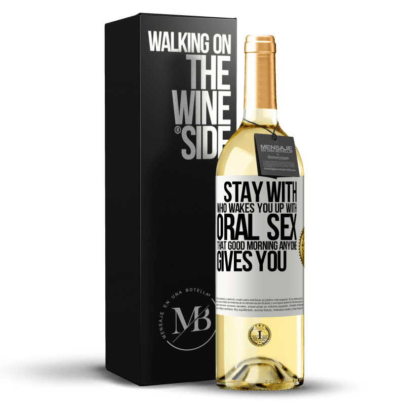 29,95 € Free Shipping | White Wine WHITE Edition Stay with who wakes you up with oral sex, that good morning anyone gives you White Label. Customizable label Young wine Harvest 2023 Verdejo