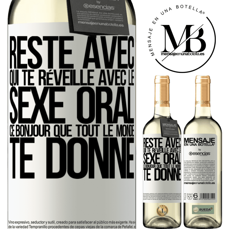 «Reste avec qui te réveillera avec du sexe oral, car tout le monde peut te dire bonjour» Édition WHITE