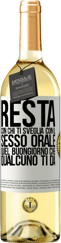 29,95 € | Vino bianco Edizione WHITE Resta con chi ti sveglia con il sesso orale, quel buongiorno che qualcuno ti dà Etichetta Bianca. Etichetta personalizzabile Vino giovane Raccogliere 2025 Verdejo