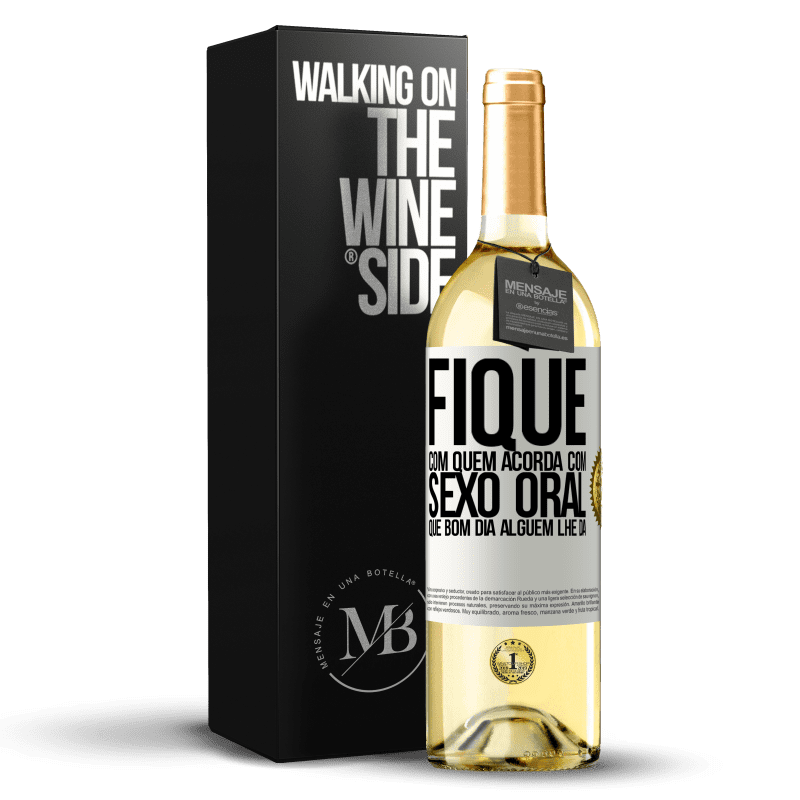 29,95 € Envio grátis | Vinho branco Edição WHITE Fique com quem acorda com sexo oral, que bom dia alguém lhe dá Etiqueta Branca. Etiqueta personalizável Vinho jovem Colheita 2024 Verdejo