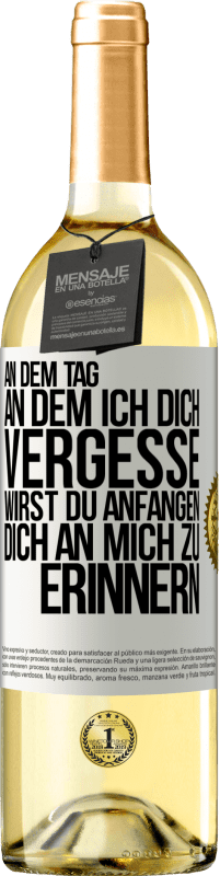 29,95 € | Weißwein WHITE Ausgabe An dem Tag, an dem ich dich vergesse, wirst du anfangen, dich an mich zu erinnern Weißes Etikett. Anpassbares Etikett Junger Wein Ernte 2025 Verdejo