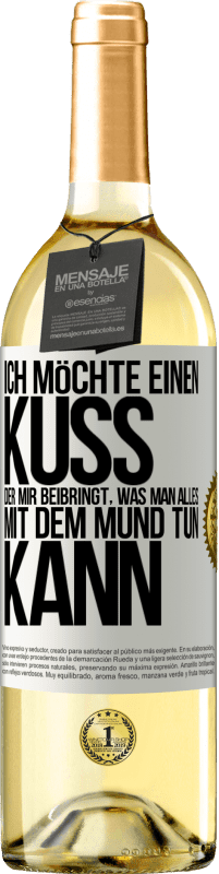 29,95 € Kostenloser Versand | Weißwein WHITE Ausgabe Ich möchte einen Kuss, der mir beibringt, was man alles mit dem Mund tun kann Weißes Etikett. Anpassbares Etikett Junger Wein Ernte 2023 Verdejo