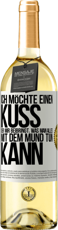 29,95 € | Weißwein WHITE Ausgabe Ich möchte einen Kuss, der mir beibringt, was man alles mit dem Mund tun kann Weißes Etikett. Anpassbares Etikett Junger Wein Ernte 2024 Verdejo