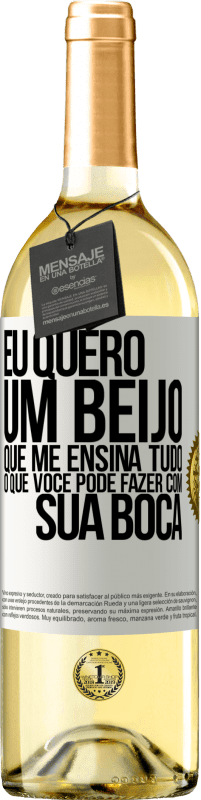 29,95 € | Vinho branco Edição WHITE Eu quero um beijo que me ensina tudo o que você pode fazer com sua boca Etiqueta Branca. Etiqueta personalizável Vinho jovem Colheita 2024 Verdejo