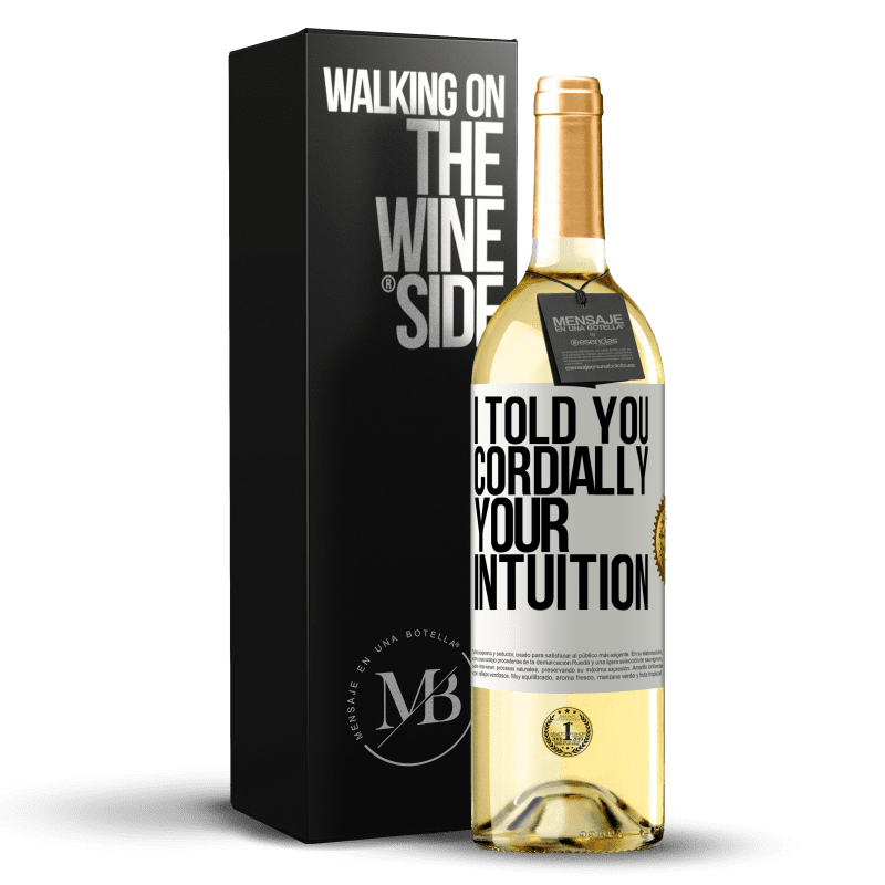 29,95 € Free Shipping | White Wine WHITE Edition I told you. Cordially, your intuition White Label. Customizable label Young wine Harvest 2024 Verdejo