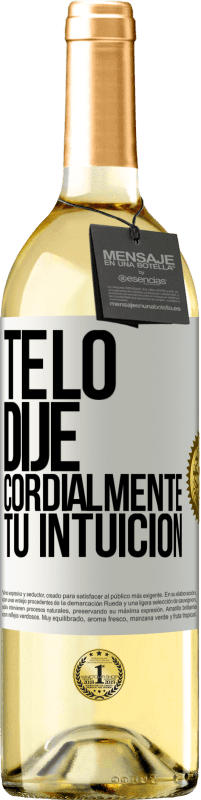 29,95 € | Vino Blanco Edición WHITE Te lo dije. Cordialmente, tu intuición Etiqueta Blanca. Etiqueta personalizable Vino joven Cosecha 2024 Verdejo