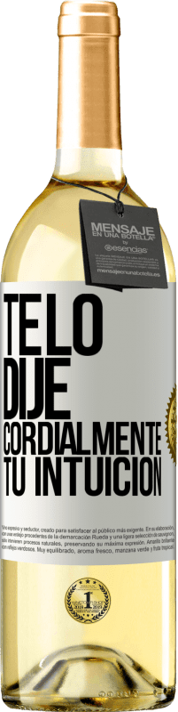 29,95 € Envío gratis | Vino Blanco Edición WHITE Te lo dije. Cordialmente, tu intuición Etiqueta Blanca. Etiqueta personalizable Vino joven Cosecha 2025 Verdejo