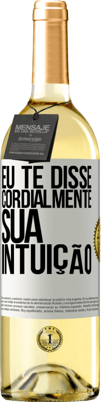 29,95 € | Vinho branco Edição WHITE Eu te disse. Cordialmente, sua intuição Etiqueta Branca. Etiqueta personalizável Vinho jovem Colheita 2024 Verdejo