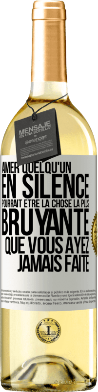 29,95 € | Vin blanc Édition WHITE Aimer quelqu'un en silence pourrait être la chose la plus bruyante que vous ayez jamais faite Étiquette Blanche. Étiquette personnalisable Vin jeune Récolte 2024 Verdejo