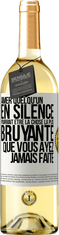 29,95 € | Vin blanc Édition WHITE Aimer quelqu'un en silence pourrait être la chose la plus bruyante que vous ayez jamais faite Étiquette Blanche. Étiquette personnalisable Vin jeune Récolte 2025 Verdejo