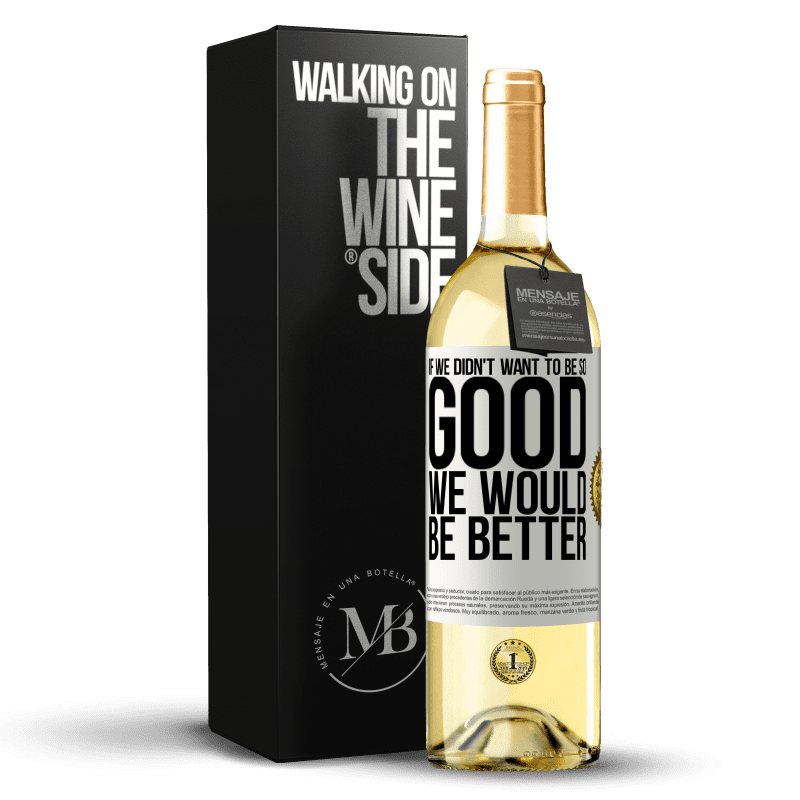 29,95 € Бесплатная доставка | Белое вино Издание WHITE Если бы мы не хотели быть такими хорошими, мы были бы лучше Белая этикетка. Настраиваемая этикетка Молодое вино Урожай 2023 Verdejo