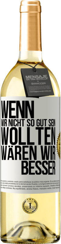 29,95 € | Weißwein WHITE Ausgabe Wenn wir nicht so gut sein wollten, wären wir besser Weißes Etikett. Anpassbares Etikett Junger Wein Ernte 2024 Verdejo