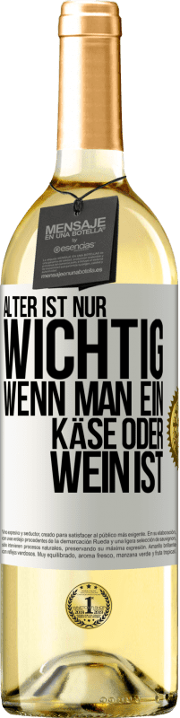 Kostenloser Versand | Weißwein WHITE Ausgabe Alter ist nur wichtig, wenn man ein Käse oder Wein ist Weißes Etikett. Anpassbares Etikett Junger Wein Ernte 2023 Verdejo