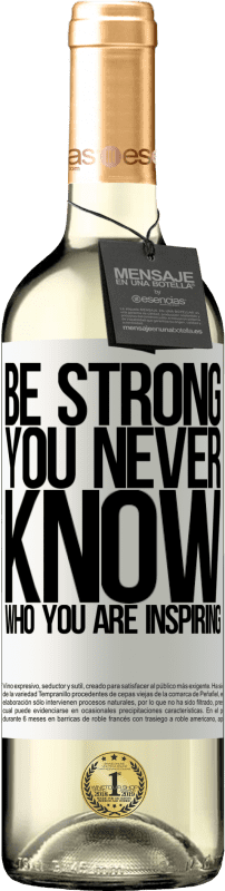 «Be strong. You never know who you are inspiring» Édition WHITE