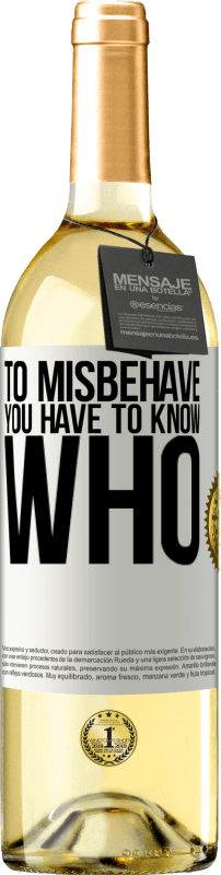 29,95 € | Белое вино Издание WHITE Чтобы плохо себя вести, вы должны знать, кто Белая этикетка. Настраиваемая этикетка Молодое вино Урожай 2023 Verdejo