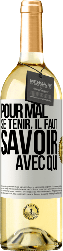 29,95 € | Vin blanc Édition WHITE Pour mal se tenir, il faut savoir avec qui Étiquette Blanche. Étiquette personnalisable Vin jeune Récolte 2024 Verdejo